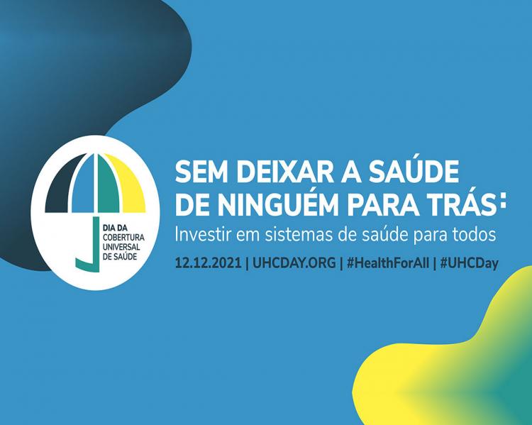 Cartaz de fundo azul claro com a imagem de um guarda-chuva na lateral, com dizeres em inglês Universal Health Coverage Day e o título da campanha do lado direito Sem deixar ninguém para trás